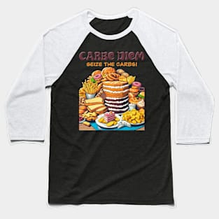 Carbe Diem - Seize the Carbs! Baseball T-Shirt